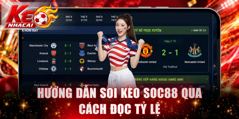 Hướng dẫn soi kèo SOC88 qua cách đọc tỷ lệ 