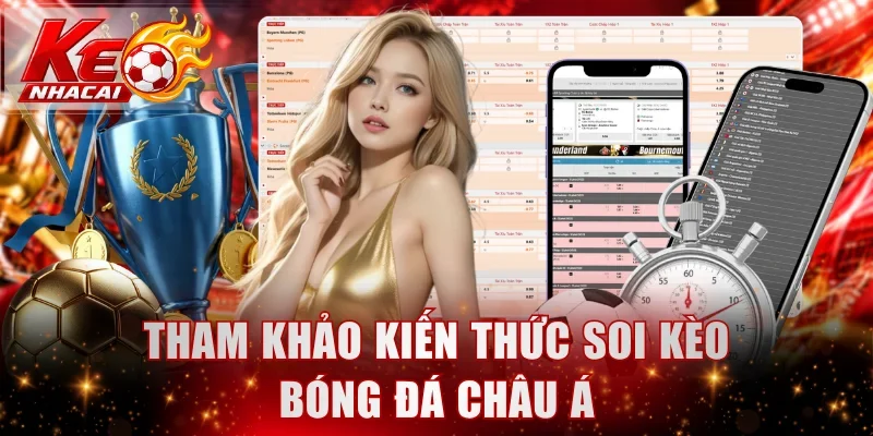Tham khảo kiến thức soi kèo bóng đá châu Á
